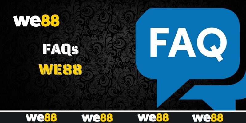 Các câu hỏi phổ biến của người mới khi tham gia WE88