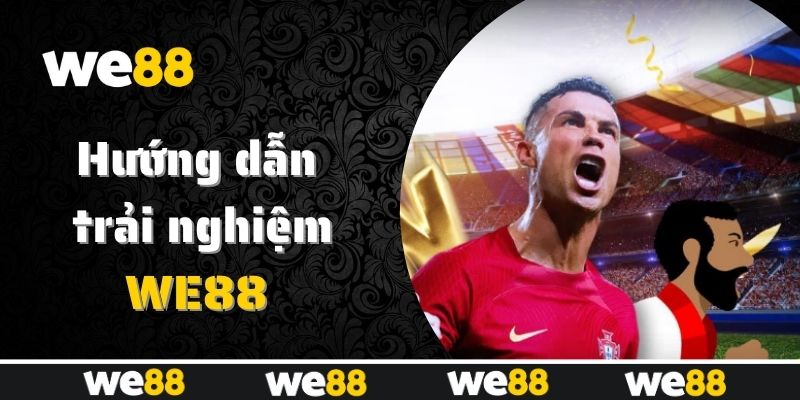 Chi tiết các bước tham gia WE88 cho người mới